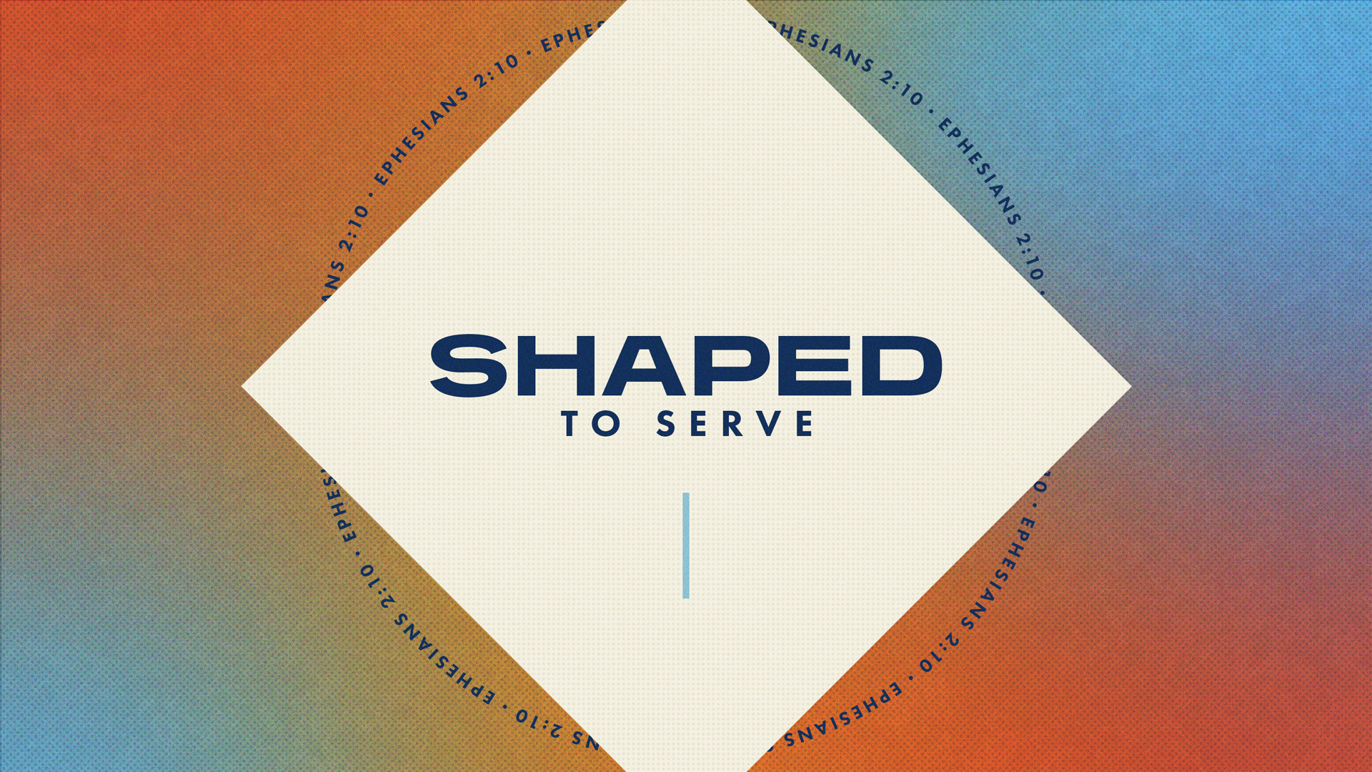 Shaped to Serve, Part 10